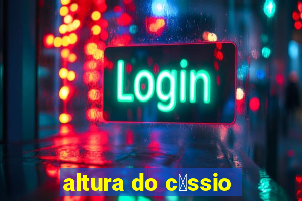 altura do c谩ssio