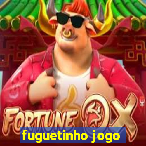 fuguetinho jogo