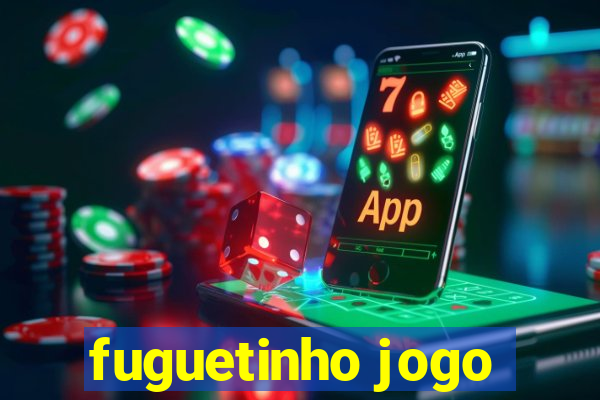 fuguetinho jogo