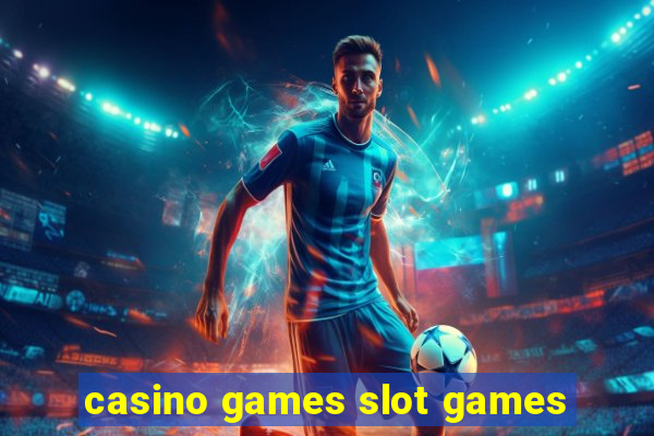 casino games slot games