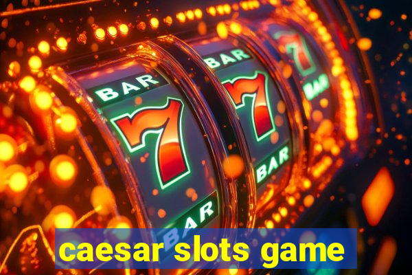 caesar slots game