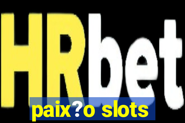 paix?o slots