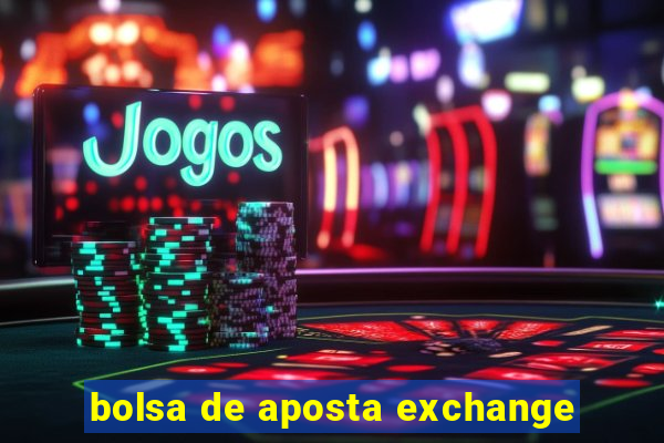 bolsa de aposta exchange