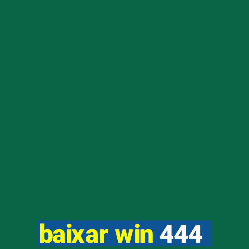 baixar win 444