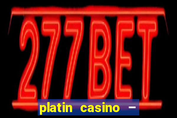 platin casino – 10 giros grátis