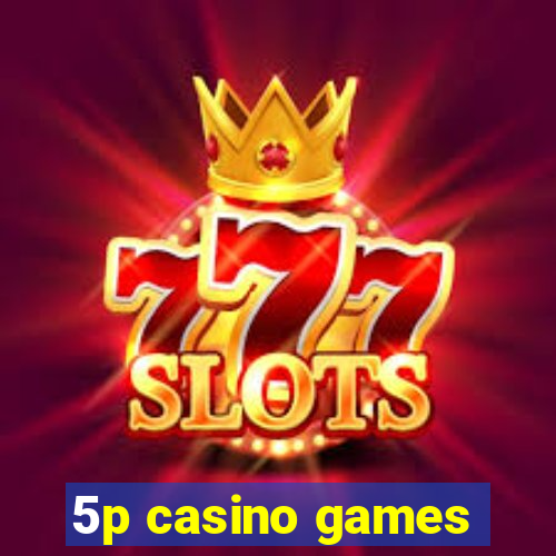 5p casino games