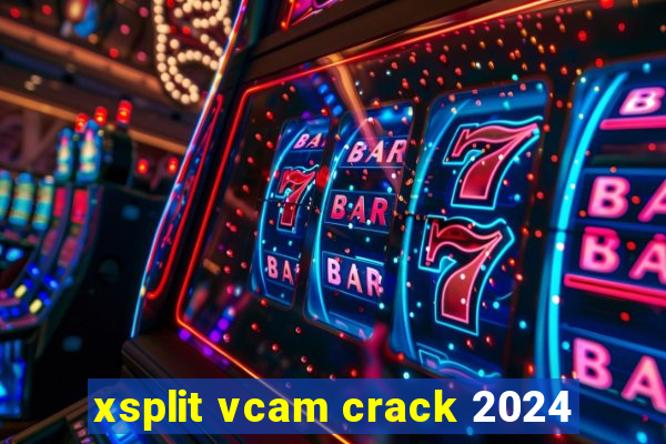 xsplit vcam crack 2024