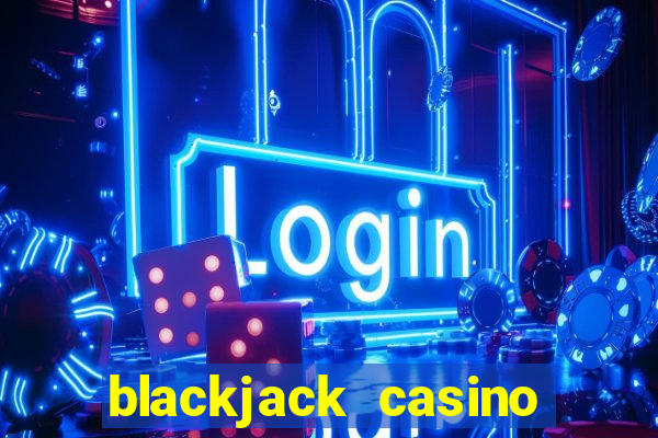 blackjack casino online game