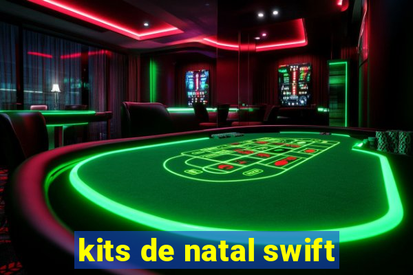 kits de natal swift