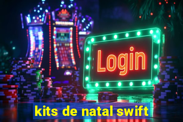 kits de natal swift