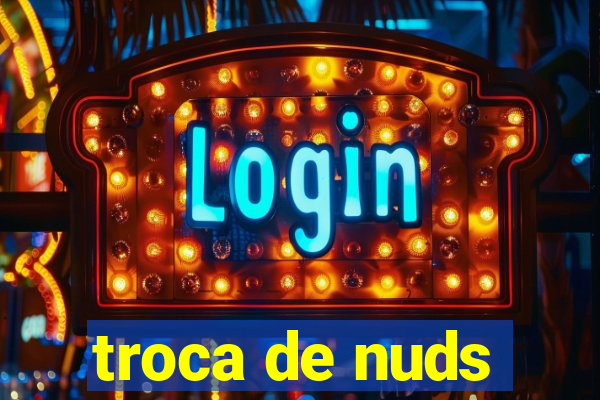 troca de nuds