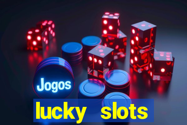 lucky slots dinheiro real