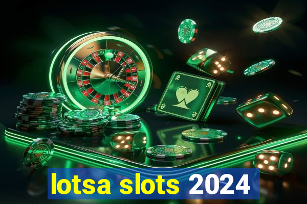 lotsa slots 2024