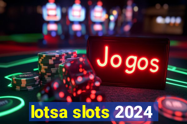 lotsa slots 2024