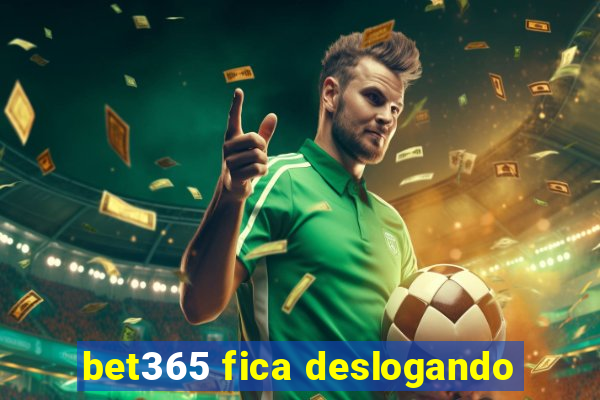 bet365 fica deslogando