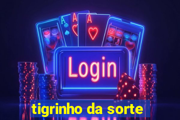 tigrinho da sorte