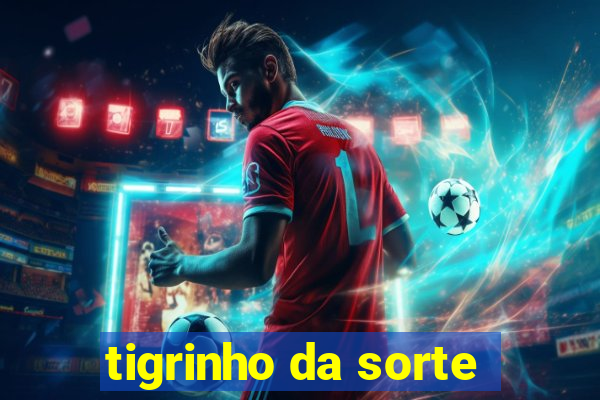 tigrinho da sorte