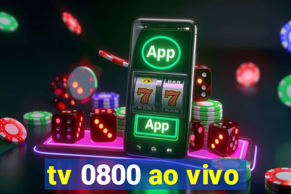 tv 0800 ao vivo