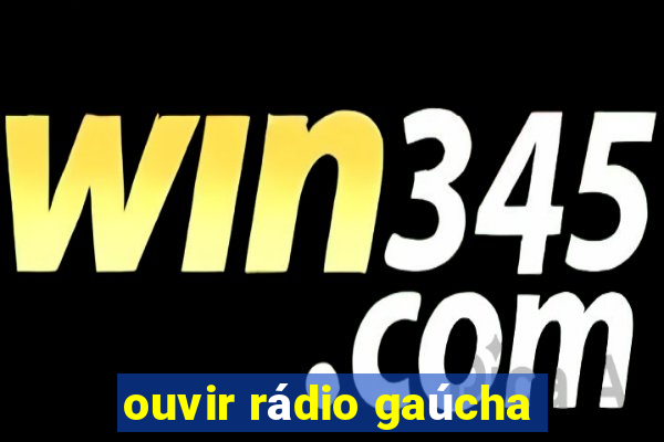 ouvir rádio gaúcha