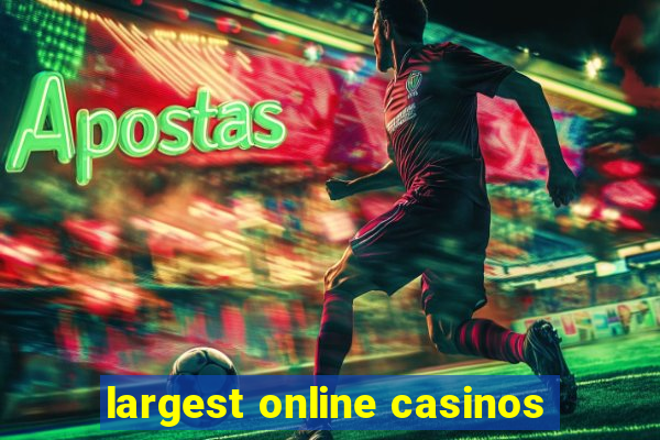 largest online casinos