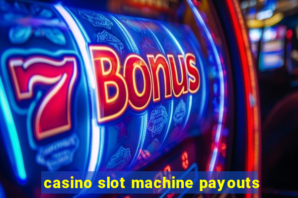 casino slot machine payouts