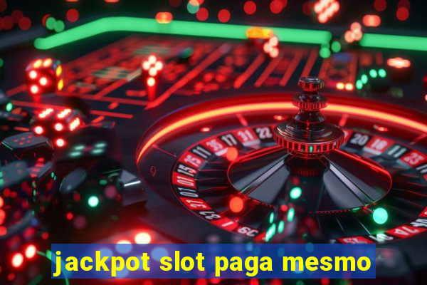 jackpot slot paga mesmo