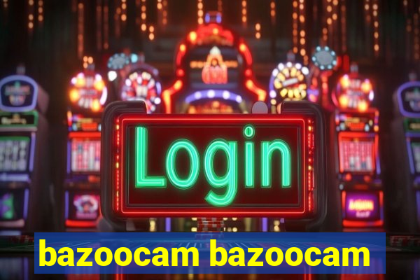 bazoocam bazoocam