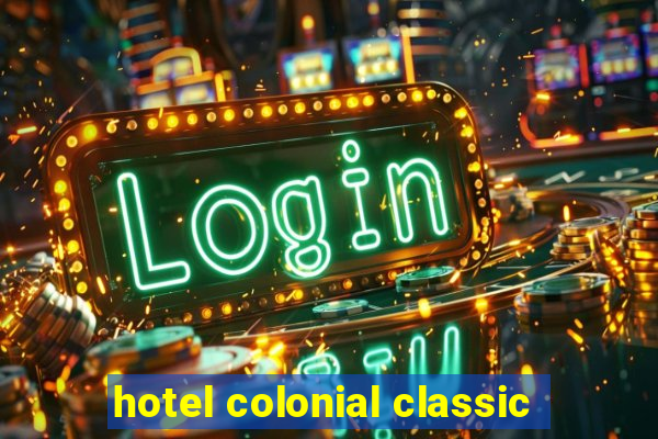 hotel colonial classic