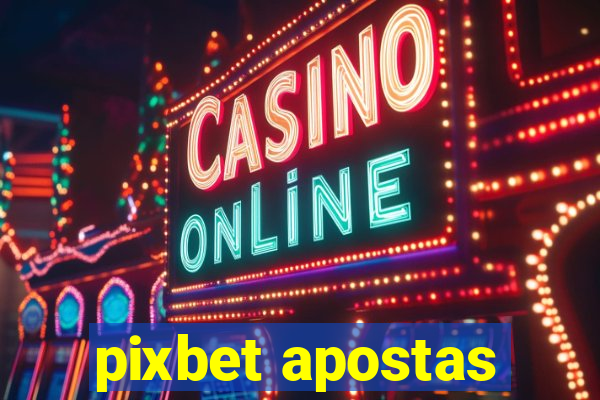 pixbet apostas