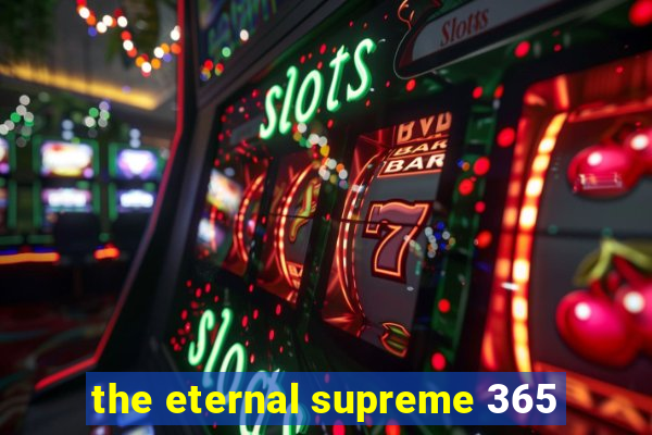 the eternal supreme 365