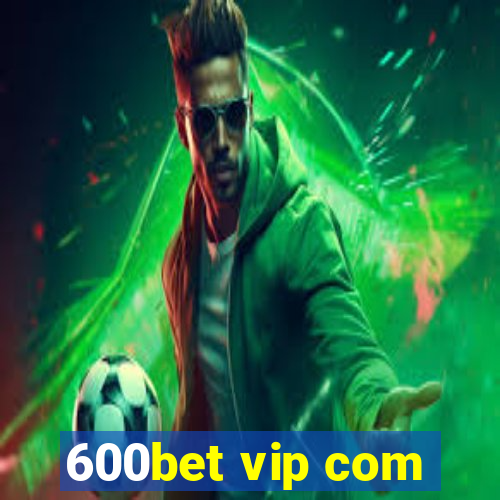 600bet vip com