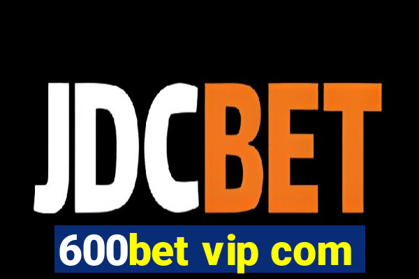 600bet vip com