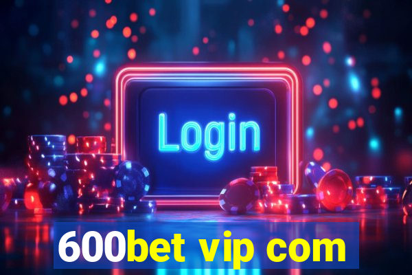 600bet vip com