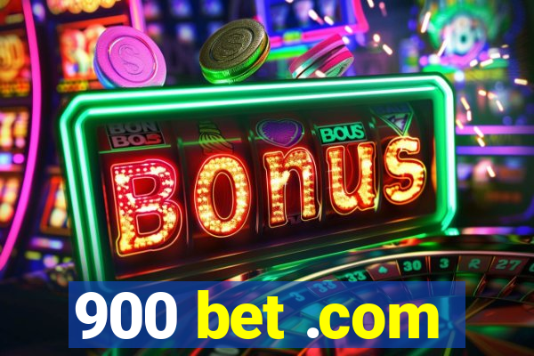 900 bet .com