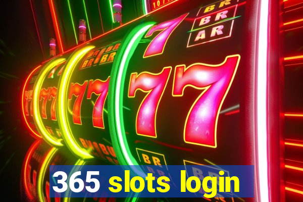 365 slots login