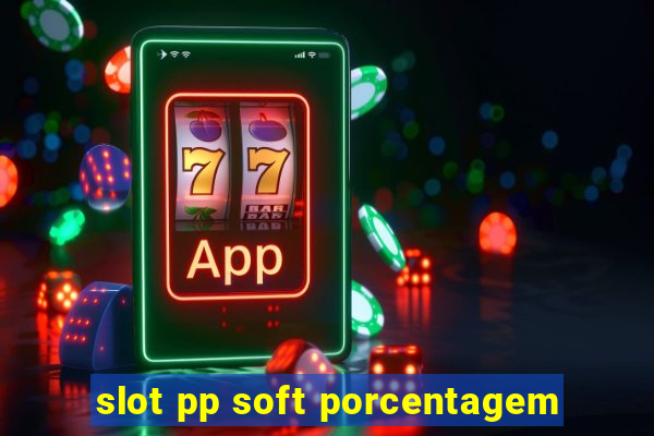 slot pp soft porcentagem