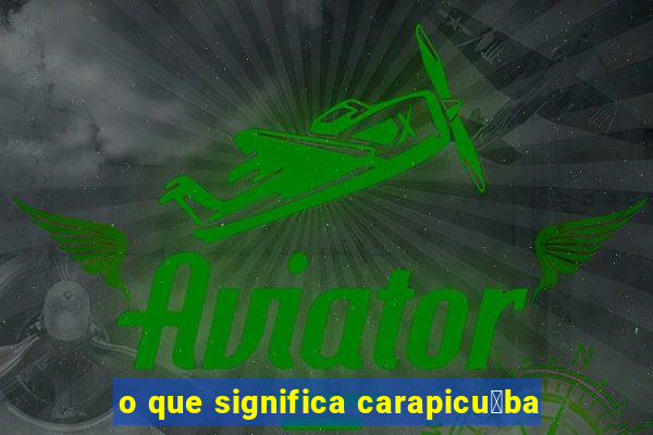 o que significa carapicu铆ba