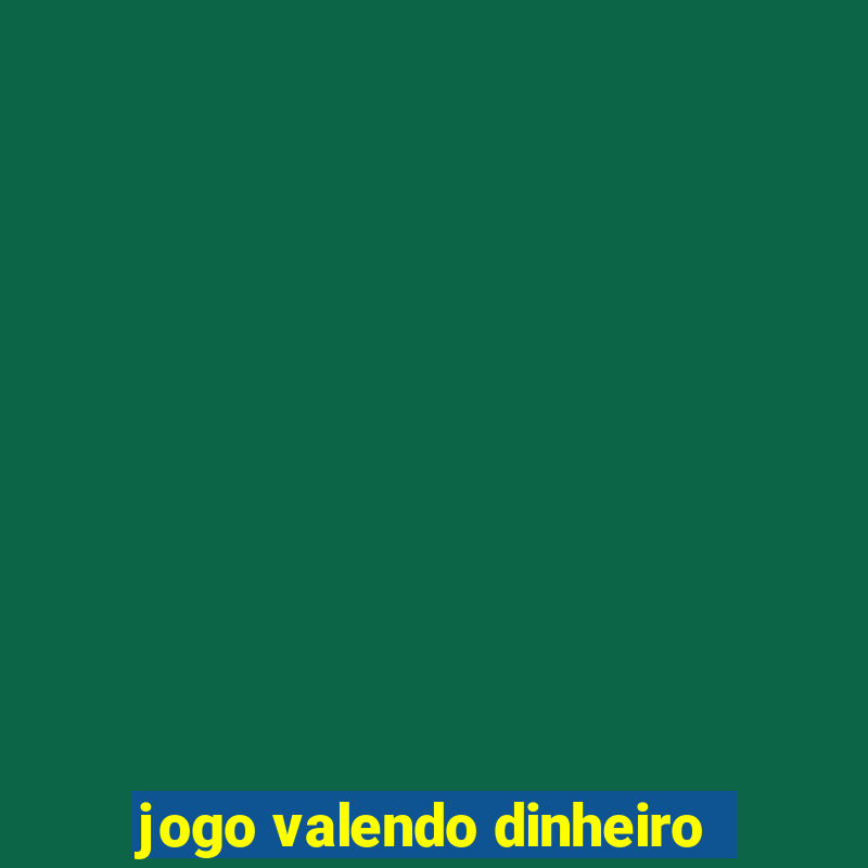 jogo valendo dinheiro