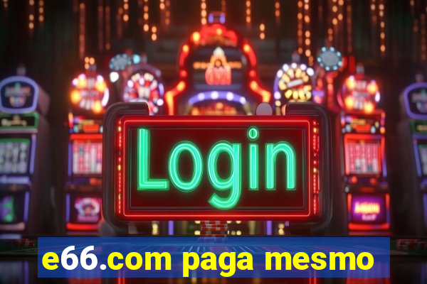 e66.com paga mesmo