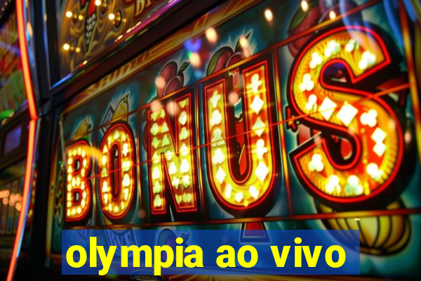 olympia ao vivo