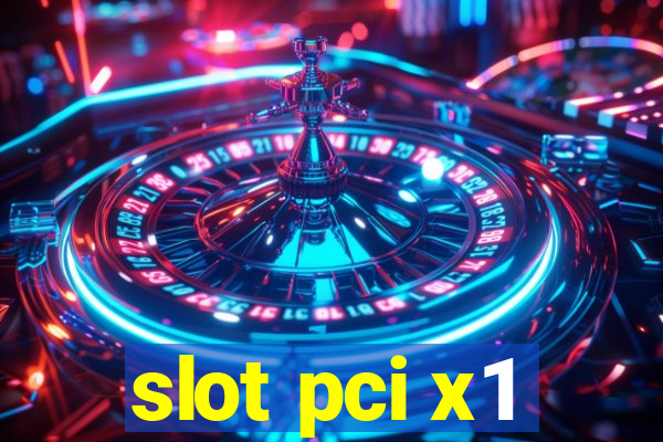 slot pci x1