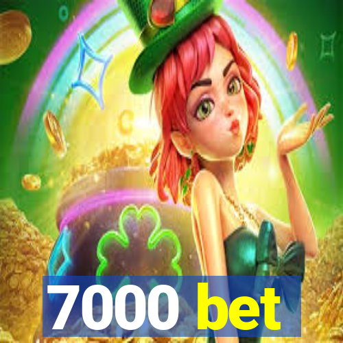 7000 bet