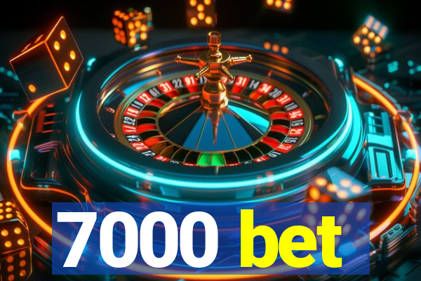 7000 bet