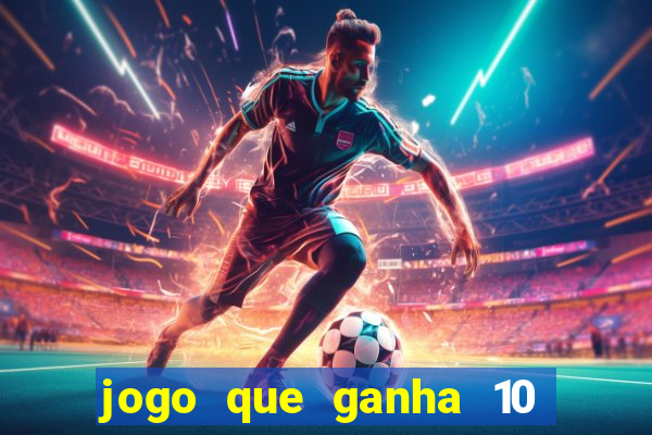 jogo que ganha 10 reais ao se cadastrar