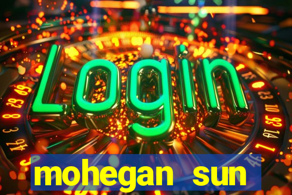 mohegan sun connecticut casino