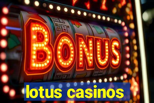 lotus casinos