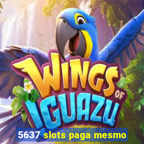 5637 slots paga mesmo