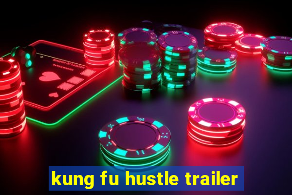 kung fu hustle trailer