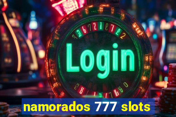 namorados 777 slots