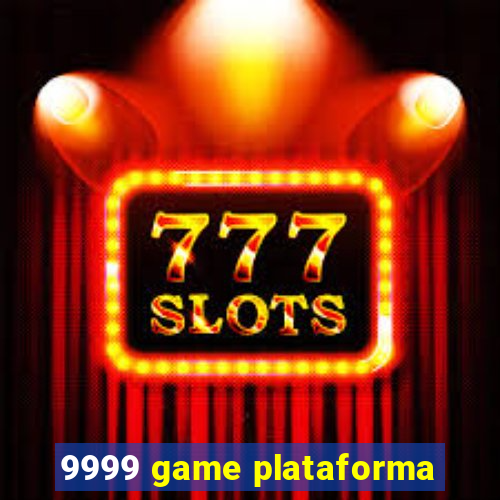 9999 game plataforma